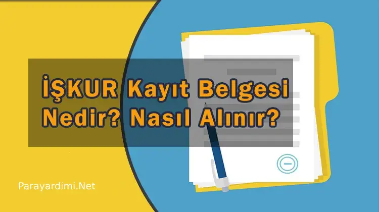 İŞKUR Kayıt Belgesi Nedir, Nasıl Alınır?