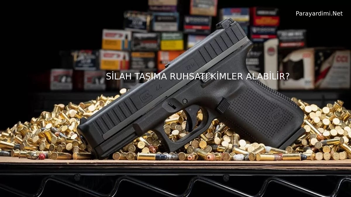 Silah Taşıma Ruhsatı Kimler Alabilir?
