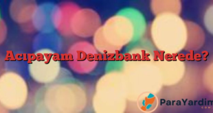 Acıpayam Denizbank Nerede?