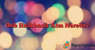 Osb Halkbank Atm Nerede?