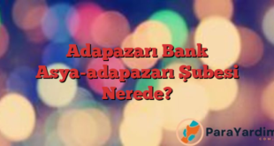 Adapazarı Bank Asya-adapazarı Şubesi Nerede?