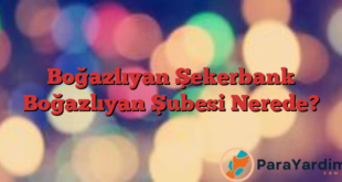 Boğazlıyan Şekerbank Boğazlıyan Şubesi Nerede?