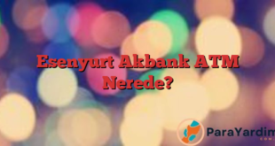 Esenyurt Akbank ATM Nerede?