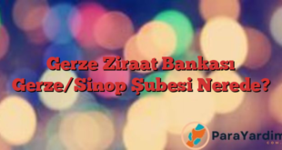 Gerze Ziraat Bankası Gerze/Sinop Şubesi Nerede?