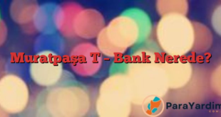 Muratpaşa T – Bank Nerede?