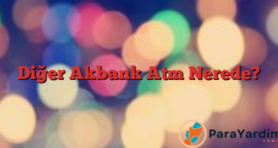 Diğer Akbank Atm Nerede?
