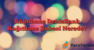 Kâğıthane DenizBank Kağıthane Şubesi Nerede?