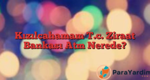 Kızılcahamam T.c. Ziraat Bankası Atm Nerede?