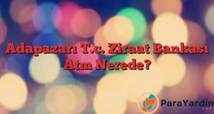 Adapazarı T.c. Ziraat Bankası Atm Nerede?