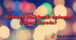 Ardeşen Halkbank-ardeşen Şubesi Nerede?