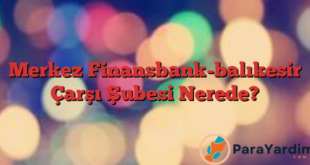 Merkez Finansbank-balıkesir Çarşı Şubesi Nerede?