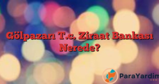 Gölpazarı T.c. Ziraat Bankası Nerede?