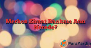 Merkez Ziraat Bankası Atm Nerede?