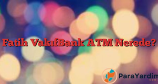 Fatih VakıfBank ATM Nerede?