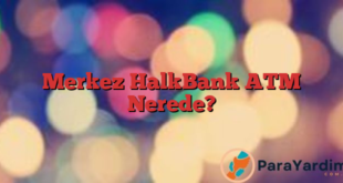Merkez HalkBank ATM Nerede?