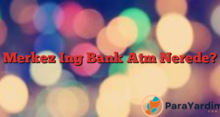 Merkez Ing Bank Atm Nerede?