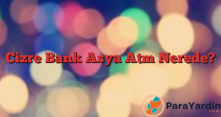 Cizre Bank Asya Atm Nerede?