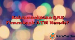 Kahramankazan QNB Finansbank ATM Nerede?