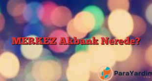 MERKEZ Akbank Nerede?