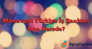 Manavgat Türkiye İş Bankası Atm Nerede?