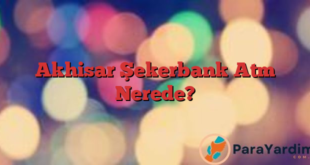 Akhisar Şekerbank Atm Nerede?