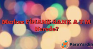 Merkez FİNANS BANK A T M Nerede?